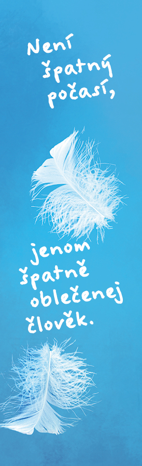 Není špatný počasí, jenom špatně oblečenej člověk.